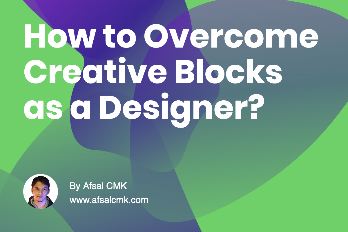 How to Overcome Creative Blocks as a Designer?
