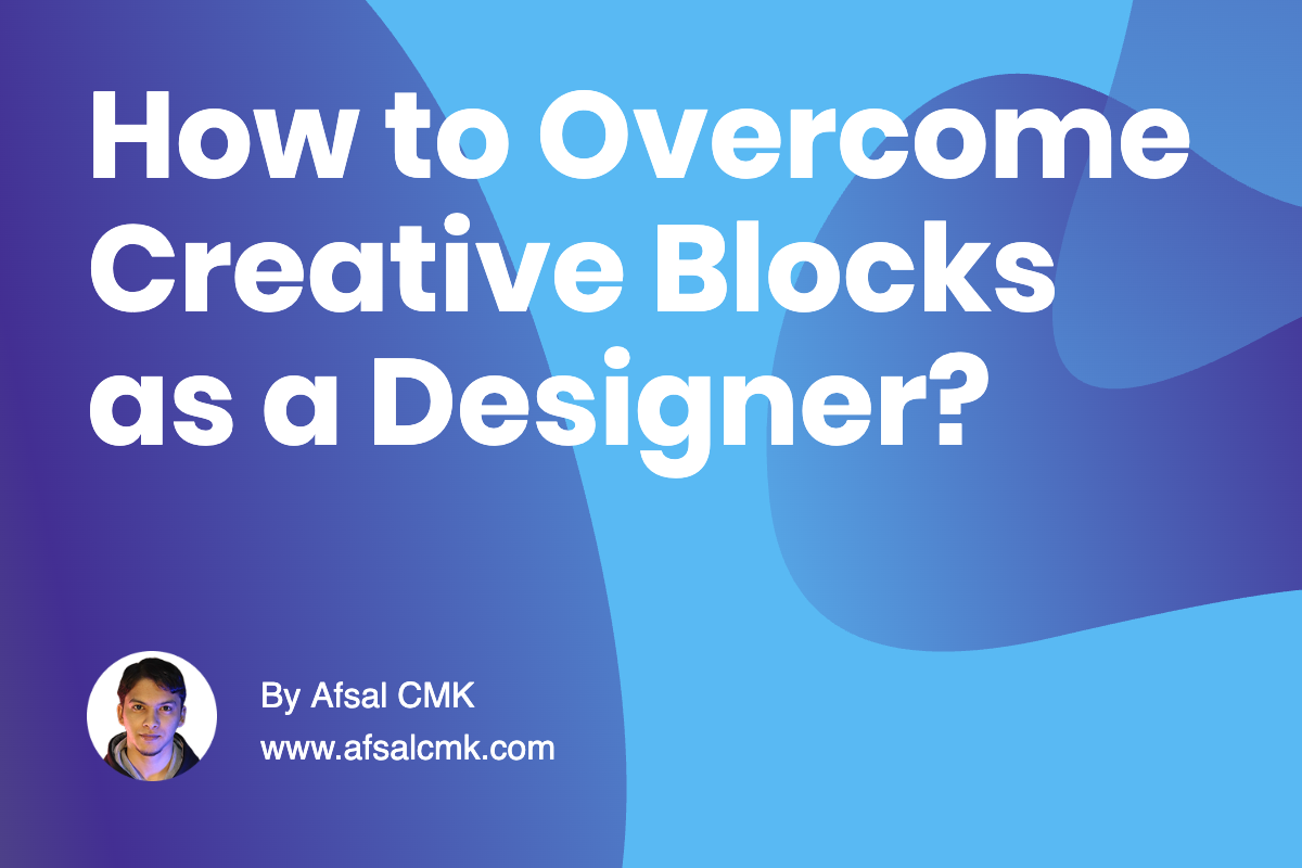 How to Overcome Creative Blocks as a Designer?