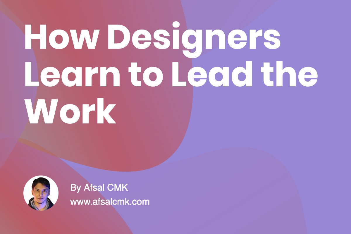 How Designers Learn to Lead the Work
